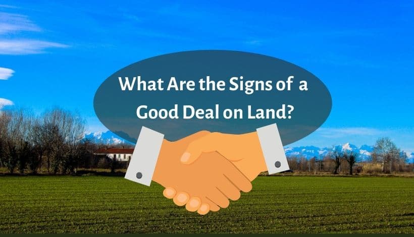 What Are the Signs of a Good Deal on Land?
