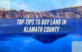Featured Image for Top Tips to Buy Land in Klamath County, OR Blog Post